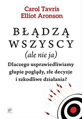 Okładk książki "Błądzą wszyscy (ale nie ja). Dlaczego usprawiedliwiamy głupie poglądy, złe decyzje i szkodliwe działania?"