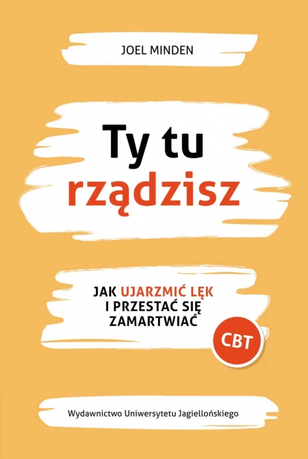 Okładka książki "Ty tu rządzisz. Jak ujarzmić lęk i przestać się zamartwiać"