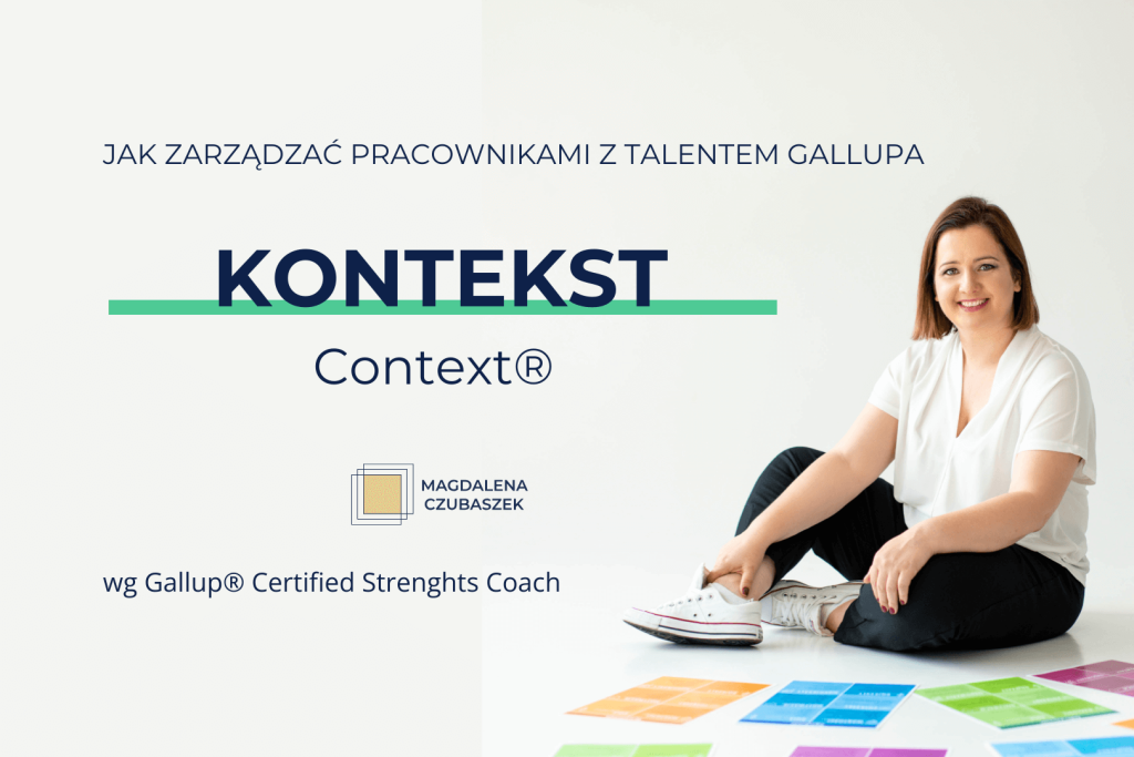 Jak skutecznie zarządzać pracownikami z talentem Kontekst (Gallup Context)