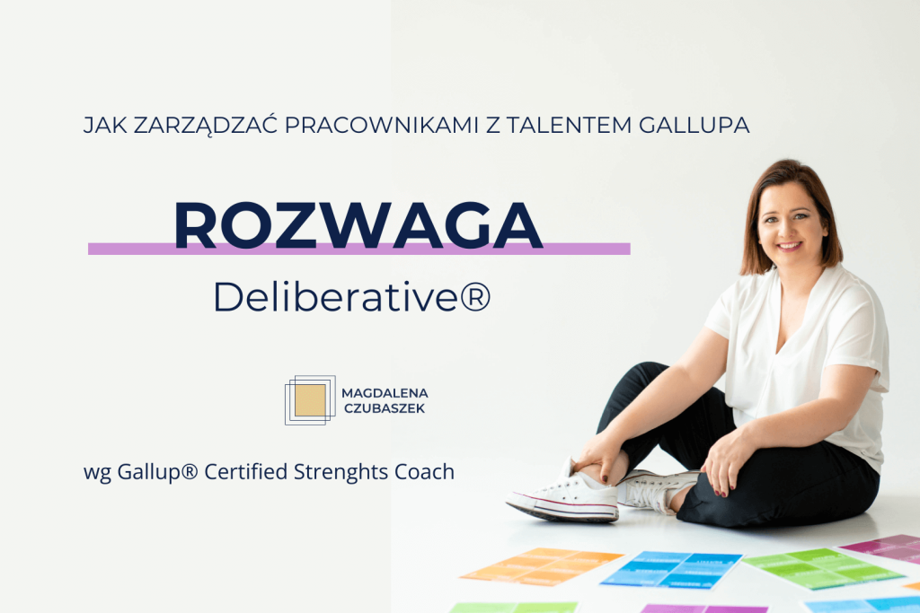 Jak skutecznie zarządzać pracownikami z talentem Rozwaga (Gallup Deliberative)