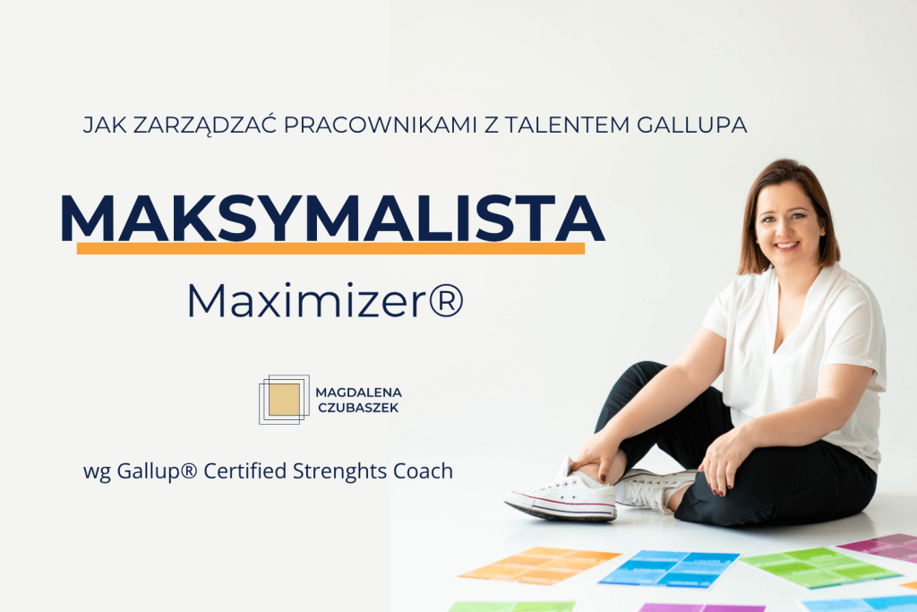 Jak skutecznie zarządzać pracownikami z talentem Maksymalista (Gallup Maximizer)