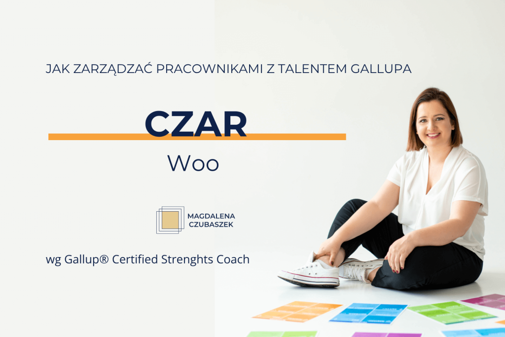 Jak skutecznie zarządzać pracownikami z talentem CZAR (Gallup Woo)